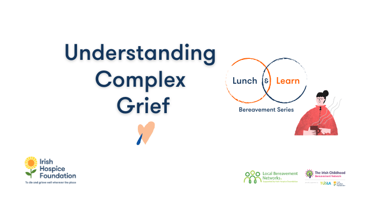 Understanding Complex Grief - Irish Hospice Foundation