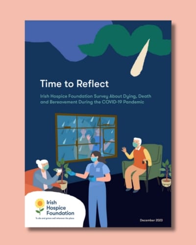 The front cover of the Time to Reflect report by Irish Hospice Foundation.